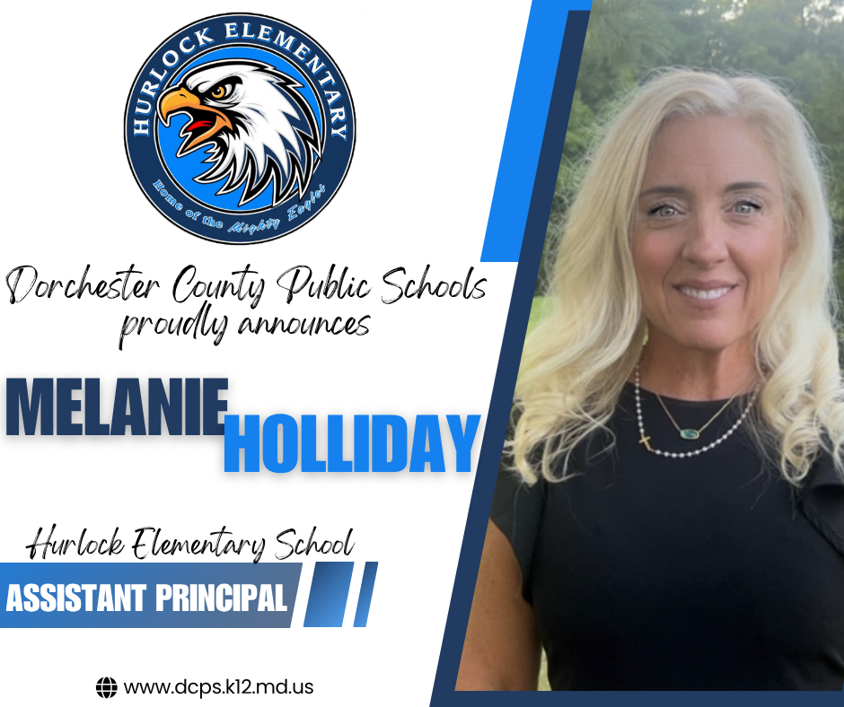 DCPS proudly announces Ms. Melanie Holliday as the new Assistant Principal of Hurlock Elementary School
