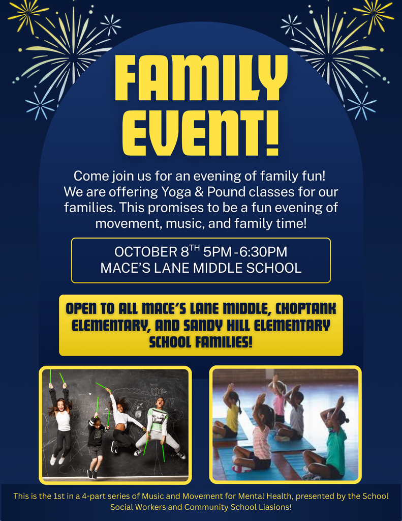 Join us for Yoga and Pound classes for our families. October 8th from 5-6:30 PM at Mace's Lane Middle School. Mace's Lane, Choptank and Sandy Hill students and families are allowed to attend.