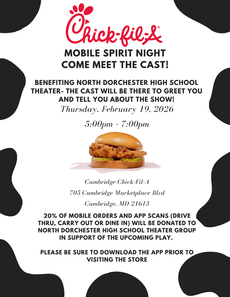 North Dorchester High School Theater cast will be hosting a fundraiser at Chick-fil-A in Cambridge on Thursday, February 19, 2026, from 5:00pm-7:00pm. 20% of mobile orders and app scans will be donated to NDHS Theater group in support of the upcoming play.