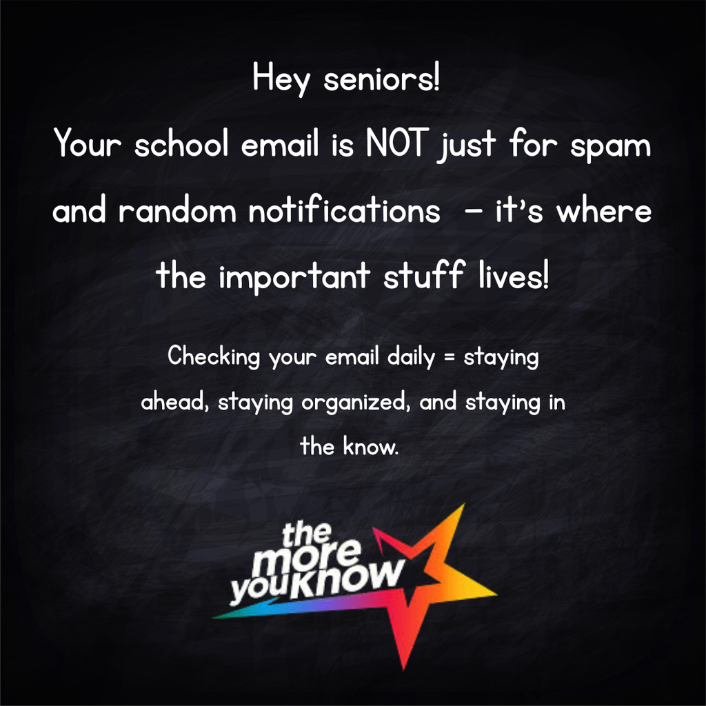 Hey Seniors!! Make sure you are checking your school email regularly - there is lots of important information you don't want to miss!