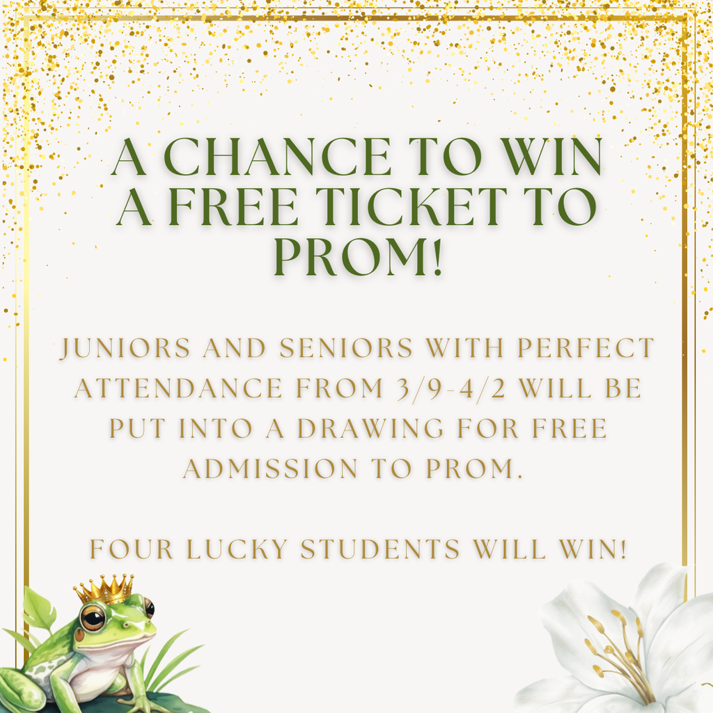 Attendance matters! 🎉 Juniors and seniors with perfect attendance from 3/9 to 4/2 will be entered for a chance to win a FREE prom ticket! Four lucky students will win. Don’t miss out—show up and shine!