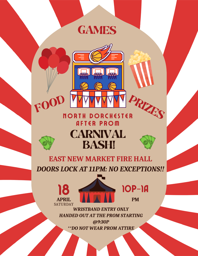 North Dorchester After Prom Carnival Bash Games, food and prizes! Held at the East New Market Firehouse Saturday, April 18, 2026, 10pm-1am Wristband entry only -they will be handed out at the prom starting at 9:30pm Doors will lock at 11pm - no exceptions!! Do not wear prom attire.