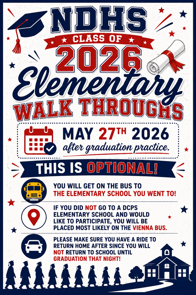 Elementary Walk Throughs will take place tomorrow after graduation practice. You will get on the bus for the Elementary school you attended. If you did no go to a DCPS Elementary School, you will most likely be placed on the Vienna bus. Please make sure you have a ride home after returning to NDHS because you will not be back in the school until graduation that night.