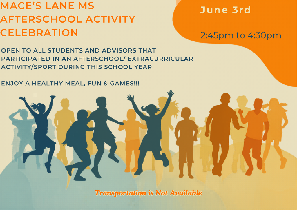 🎉 After-School Activities Celebration! 🎉  Mace’s Lane Middle School is excited to celebrate the dedication, teamwork, and hard work of our students who participated in an after-school activity, club, sport, or extracurricular program this school year!  📅 June 3rd ⏰ 2:45 PM – 4:30 PM  Students and advisors are invited to join us for an afternoon of fun, games, and a healthy meal as we recognize the many accomplishments and memories made throughout the year.  We are proud of the commitment our students have shown both in and out of the classroom, and we look forward to celebrating together!  ⚠️ Please note: Transportation will not be provided. Students must arrange for pick-up at 4:30 PM.  Thank you to all of our students, advisors, coaches, and families for making this year's after-school programs a success! 💙🧡  #MLMSPride #MakingEveryStrideCount #AfterSchoolCelebration #MLMSActivities #StudentSuccess