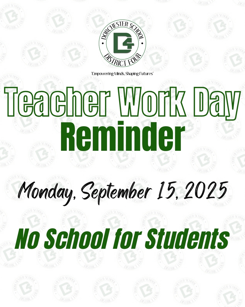 Dorchester School District Four flyer announcing a Teacher Work Day on Monday, September 15, 2025. The flyer reminds families that there is no school for students on this day.