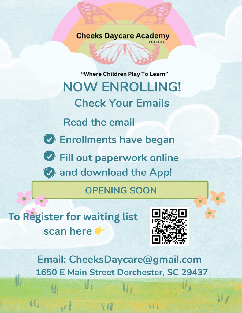 A colorful daycare flyer for Cheeks Daycare Academy with a rainbow and butterfly design. The flyer announces “Now Enrolling!” with instructions to check emails, read the message, complete paperwork online, and download the app. A green box says “Opening Soon.” There is a QR code to register for the waiting list, along with the daycare’s email (CheeksDaycare@gmail.com ) and address (1650 E Main Street, Dorchester, SC 29437). The tagline reads “Where Children Play To Learn.”