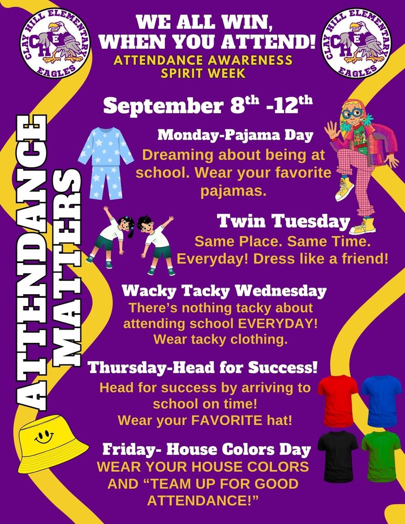 Flyer for Clay Hill Elementary Eagles Attendance Awareness Spirit Week, September 8–12. The theme is ‘We All Win, When You Attend!’ Each day has a dress-up theme: Monday – Pajama Day, wear favorite pajamas; Tuesday – Twin Tuesday, dress like a friend; Wednesday – Wacky Tacky Wednesday, wear tacky clothing; Thursday – Head for Success, wear a favorite hat; Friday – House Colors Day, wear house colors and team up for good attendance. The flyer has a purple and gold background with playful illustrations of pajamas, twins, a tacky outfit, hats, and t-shirts in different colors.