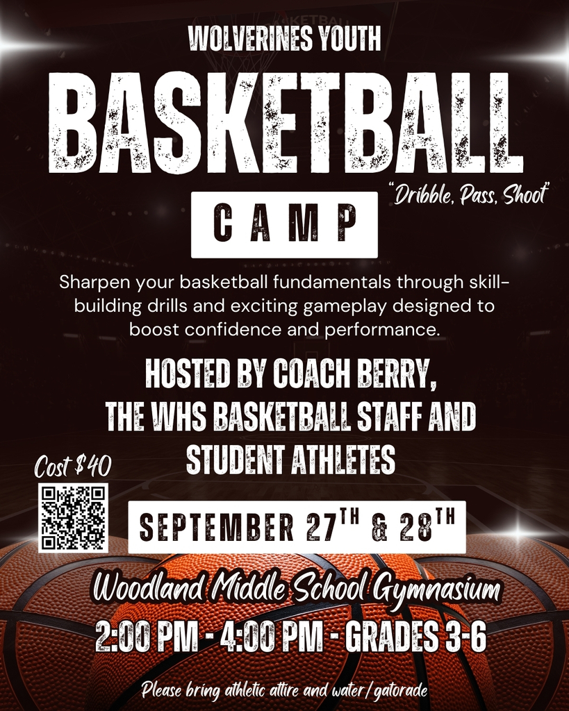 Flyer with a dark basketball court background and basketballs along the bottom. The top text reads: “Wolverines Youth Basketball Camp – Dribble, Pass, Shoot.” Information includes: sharpen your basketball fundamentals with skill-building drills and gameplay. Hosted by Coach Berry, the WHS basketball staff, and student athletes. Dates: September 27–28. Location: Woodland Middle School Gymnasium. Time: 2:00–4:00 PM. Grades: 3–6. Cost: $40. A QR code is shown for registration.