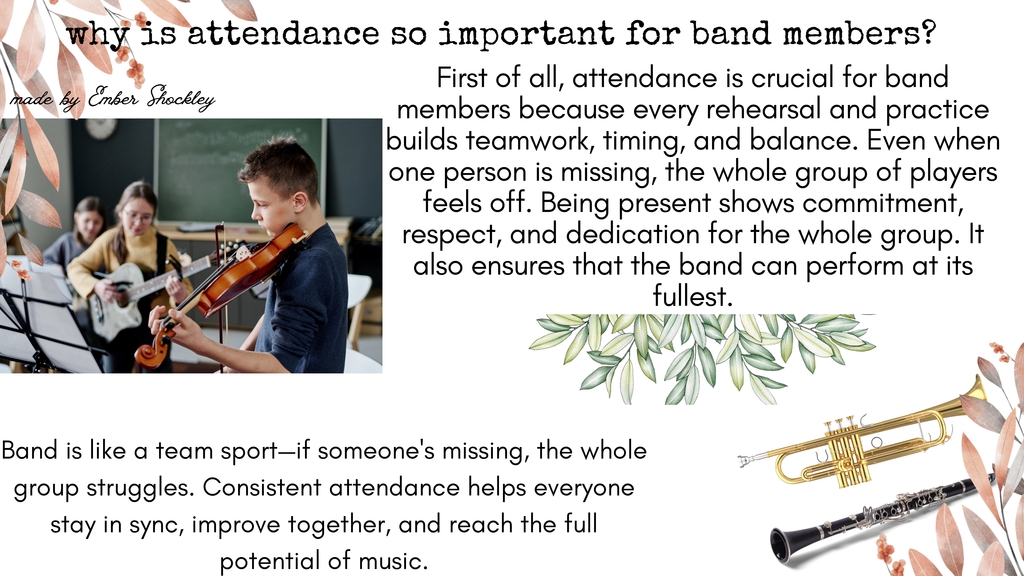 A poster created by Woodland Middle School students as part of Attendance Awareness Month. The artwork explains the importance of showing up to school, comparing attendance to teamwork in band where every member matters. The design emphasizes that each day in class builds success, and missing school makes it harder for the whole group to thrive. The poster was created by student Ember Shockley