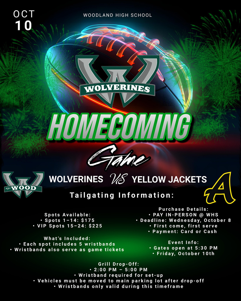 Alt text: A colorful football-themed flyer for Woodland High School’s Homecoming game on October 10. The flyer features a glowing football with green fireworks in the background and the Woodland Wolverines logo in the center. Bold green text reads “Homecoming Game” with details below: Wolverines vs Yellow Jackets. Tailgating information is listed: Spots 1–14 are $175, VIP spots 15–24 are $225, each includes 5 wristbands that also serve as game tickets. Grill drop-off is 2–5 PM with wristbands required for setup. Payment must be made in-person at Woodland High School by Wednesday, October 8, first come first serve, card or cash. Event gates open at 5:30 PM on Friday, October 10. Logos for both teams are shown at the bottom: the Wolverines logo on the left and a Yellow Jackets “A” logo on the right.