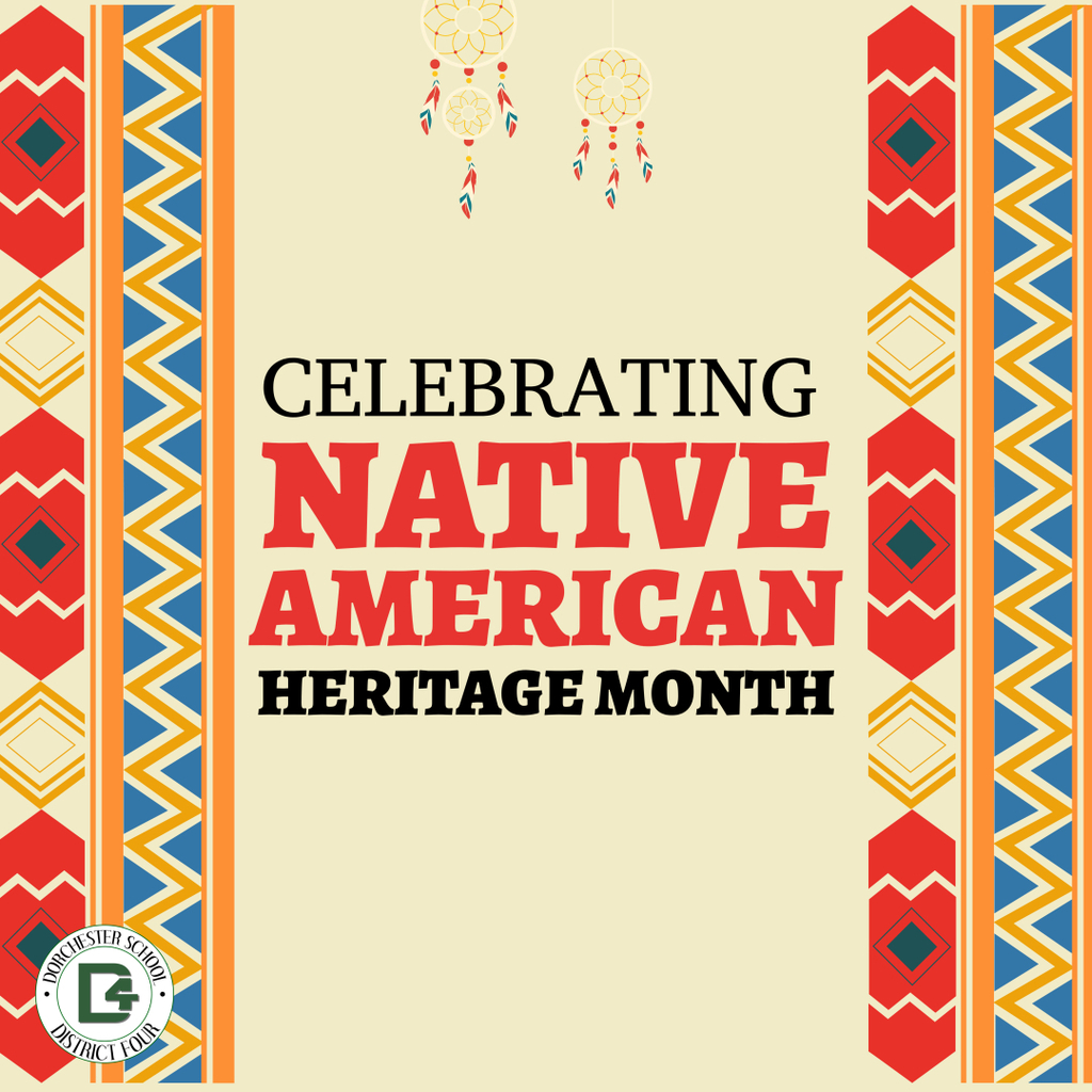 A beige graphic reads “Celebrating Native American Heritage Month” in bold red and black letters. The design includes colorful tribal patterns in red, blue, gold, and orange along both sides and two dreamcatchers hanging from the top. The Dorchester School District Four logo appears in the bottom left corner.