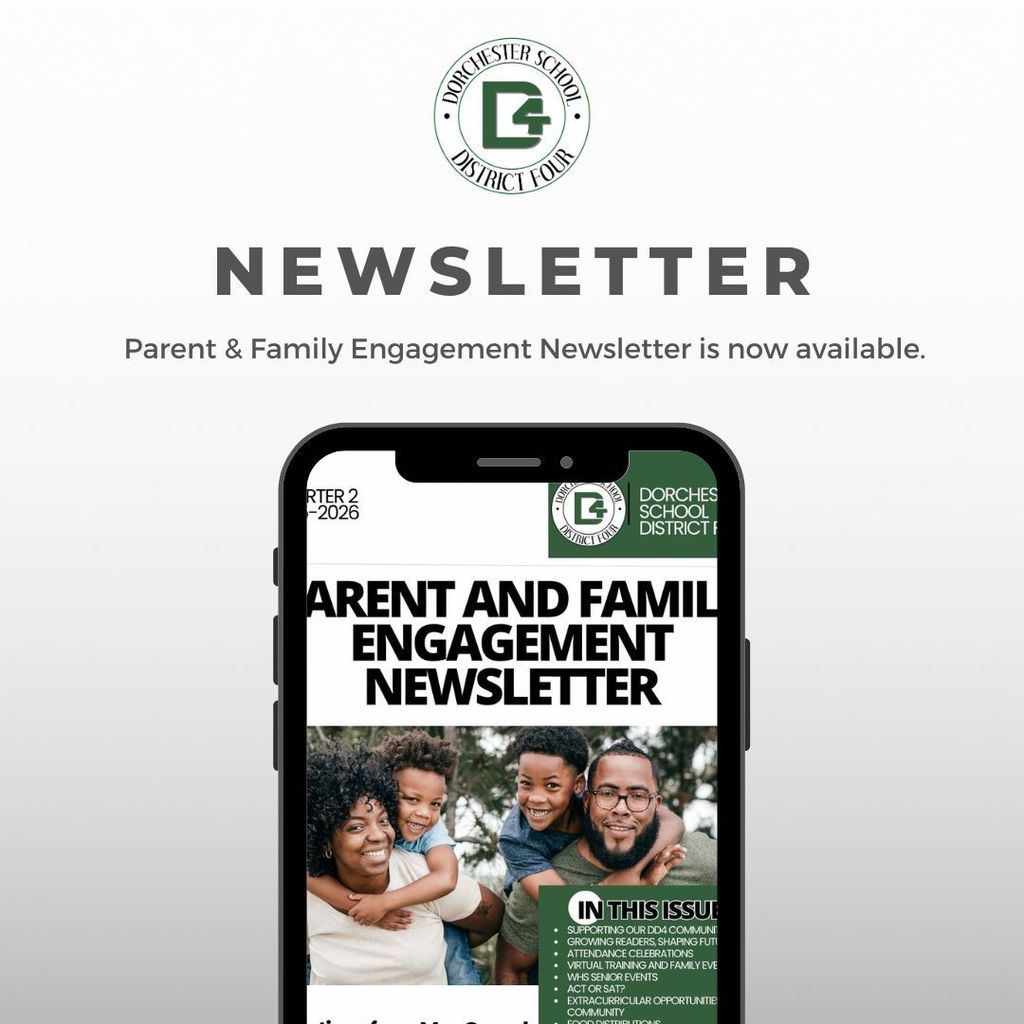 Graphic featuring the Dorchester School District Four logo centered above the word “Newsletter.” Below, text reads “Parent & Family Engagement Newsletter is now available.” The image of a smartphone displays the newsletter cover, which shows a smiling family of four and includes the title “Parent and Family Engagement Newsletter” along with headlines such as “Supporting Our DD4 Community,” “Attendance Celebrations,” and “Virtual Trainings and Family Events.” The overall design is clean with green and white branding consistent with DD4’s style.