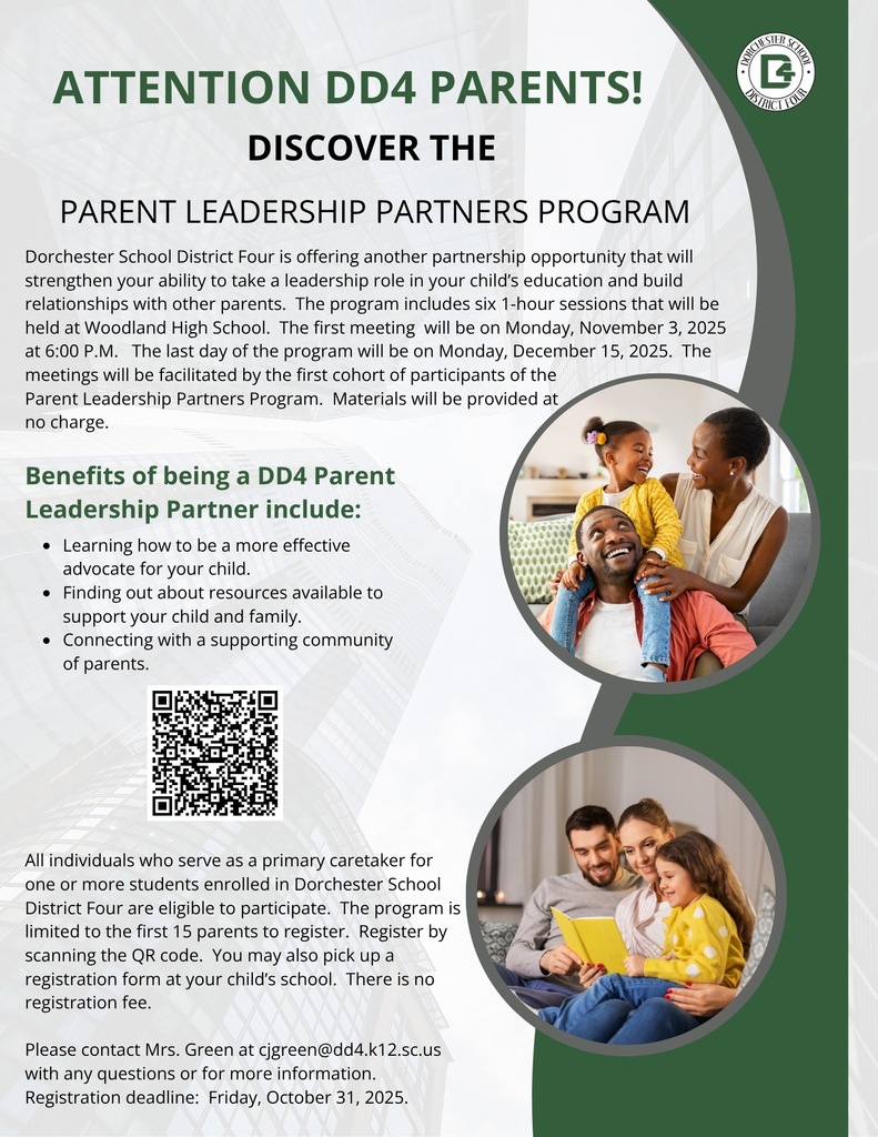 Flyer titled “Attention DD4 Parents! Discover the Parent Leadership Partners Program.” The flyer explains that Dorchester School District Four is offering a six-week program beginning November 3, 2025, at Woodland High School to help parents strengthen leadership roles in their children’s education. Benefits include learning to advocate effectively, finding support resources, and connecting with a parent community. Registration is free and limited to 15 participants. The deadline is October 31, 2025. Contact Mrs. Green at cjgreen@dd4.k12.sc.us for details. The flyer features two circular photos—one of a smiling Black family and another of a white family reading a book together—and a DD4 logo in the top right corner.