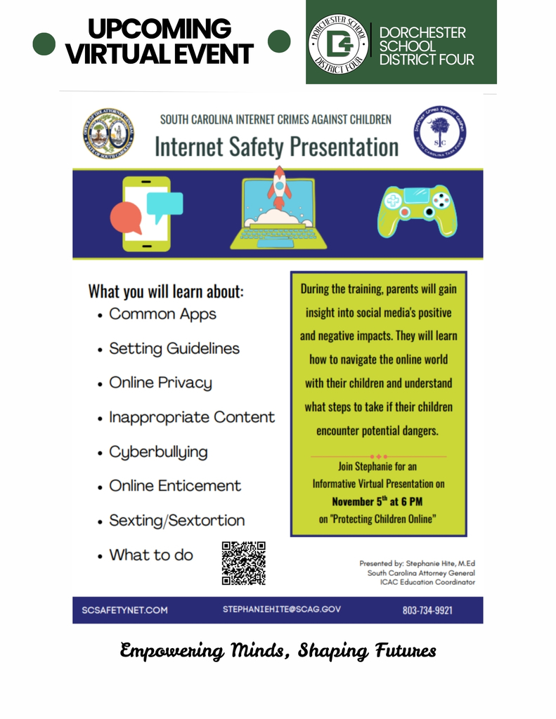 Flyer for Dorchester School District Four promoting an upcoming virtual event titled “Internet Safety Presentation,” hosted by the South Carolina Internet Crimes Against Children Task Force. The flyer features icons of a smartphone, laptop, and gaming controller. It lists topics such as common apps, setting guidelines, online privacy, inappropriate content, cyberbullying, online enticement, sexting/sextortion, and what to do. It states that parents will gain insight into social media’s positive and negative impacts and learn how to navigate the online world with their children. The presentation, led by Stephanie Hite, M.Ed., will take place virtually on November 5 at 6 PM. A QR code is provided for registration. The flyer ends with the DD4 tagline “Empowering Minds, Shaping Futures.”