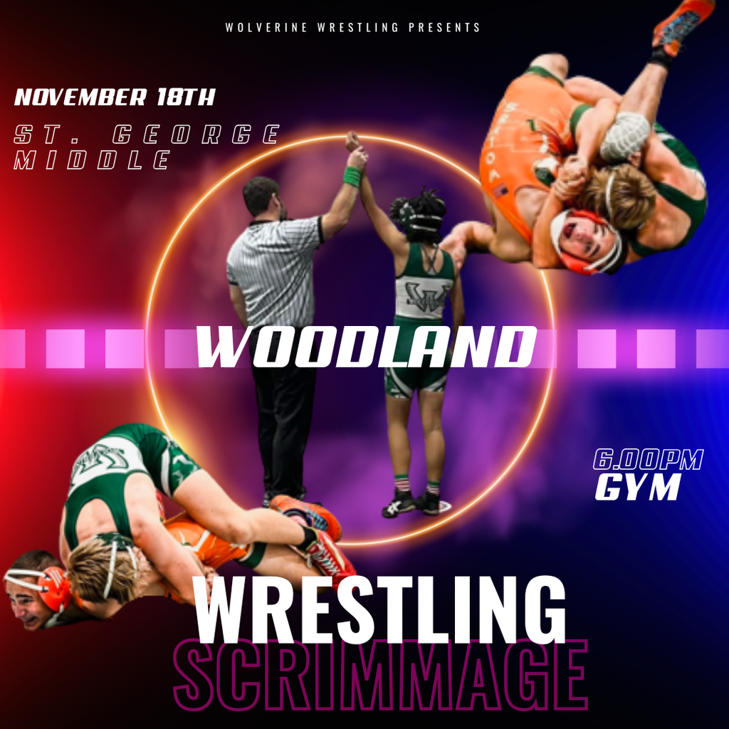 A promotional graphic for a Woodland wrestling scrimmage. The background uses red and blue gradients with a glowing circular neon ring in the center. In the middle stands a referee raising the arm of a Woodland wrestler in a green singlet. Two action shots of wrestlers grappling appear in the top right and bottom left corners. Text on the graphic reads: “Wolverine Wrestling Presents,” “November 18th,” “St. George Middle,” “Woodland,” “Wrestling Scrimmage,” and “6:00 PM Gym.”