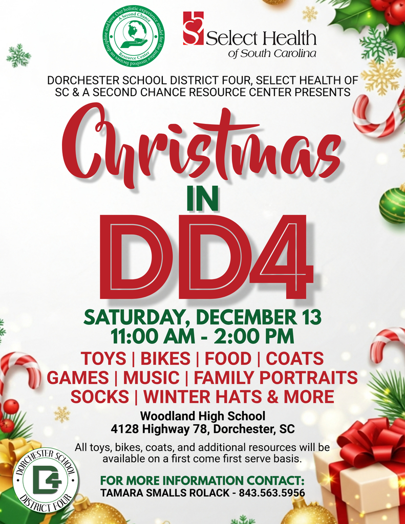 Flyer titled Christmas in DD4 with holiday decorations including candy canes, ornaments, gold bells, wrapped gifts, and snowflakes. Logos for Dorchester School District Four, Select Health of South Carolina, and A Second Chance Resource Center appear at the top. Event details list Saturday, December 13, 11 AM to 2 PM at Woodland High School, 4128 Highway 78 in Dorchester. The flyer advertises toys, bikes, food, coats, games, music, family portraits, socks, winter hats, and other resources, distributed on a first come first serve basis. Contact information for Tamara Smalls Rolack is included at the bottom.