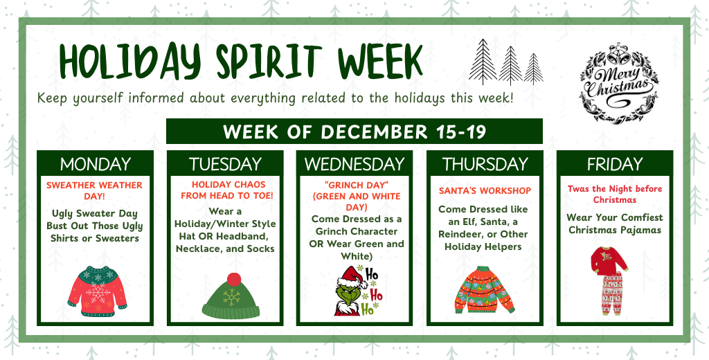 Graphic showing “Holiday Spirit Week” schedule for December 15–19 with themed dress-up days: Ugly Sweater Monday, Holiday Chaos Tuesday, Grinch Day Wednesday, Santa’s Workshop Thursday, and Christmas Pajama Friday.