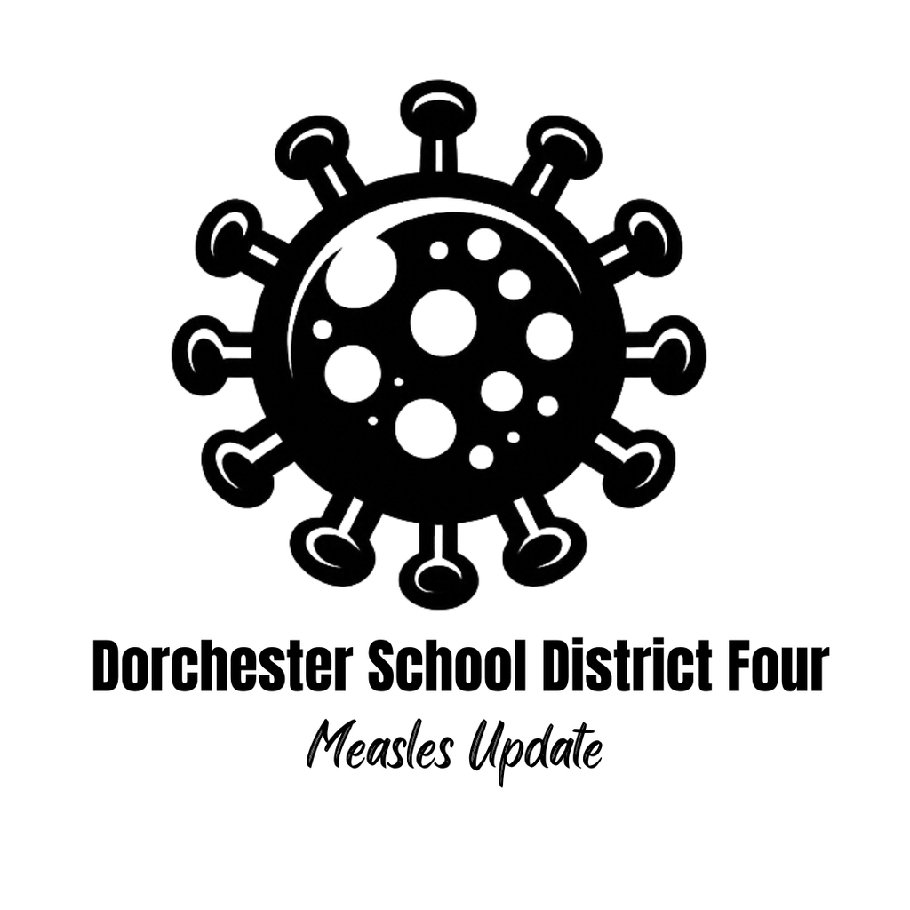 Graphic showing a black virus-style icon above the text “Dorchester School District Four” with the words “Measles Update” underneath on a white background.
