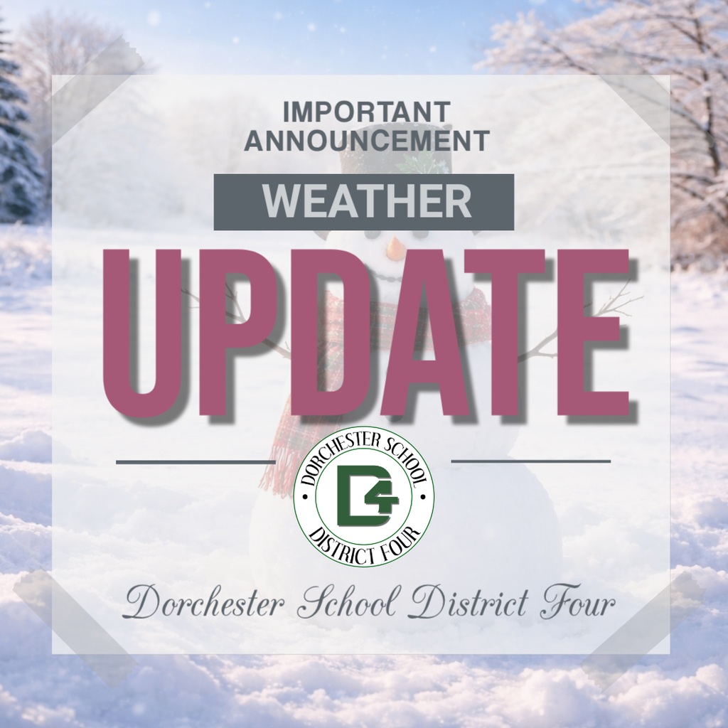 Graphic reads “Important Announcement: Weather Update” over a snowy outdoor background with a snowman. The Dorchester School District Four circular logo appears centered near the bottom, with the district name displayed beneath it.