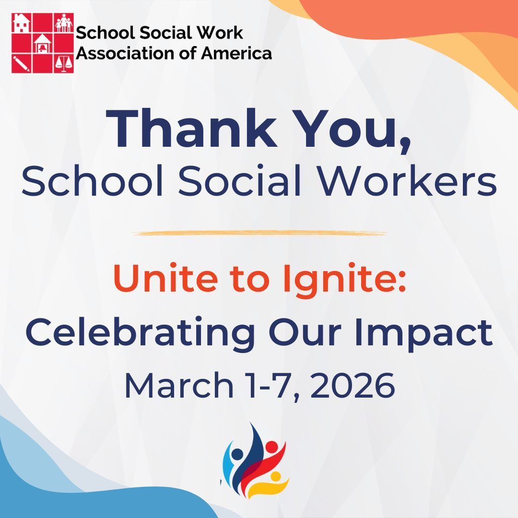 Graphic from the School Social Work Association of America that reads “Thank You, School Social Workers” with the theme “Unite to Ignite: Celebrating Our Impact” and the dates March 1–7, 2026. The design includes red, blue, and gold accents and a logo with three abstract human figures at the bottom.