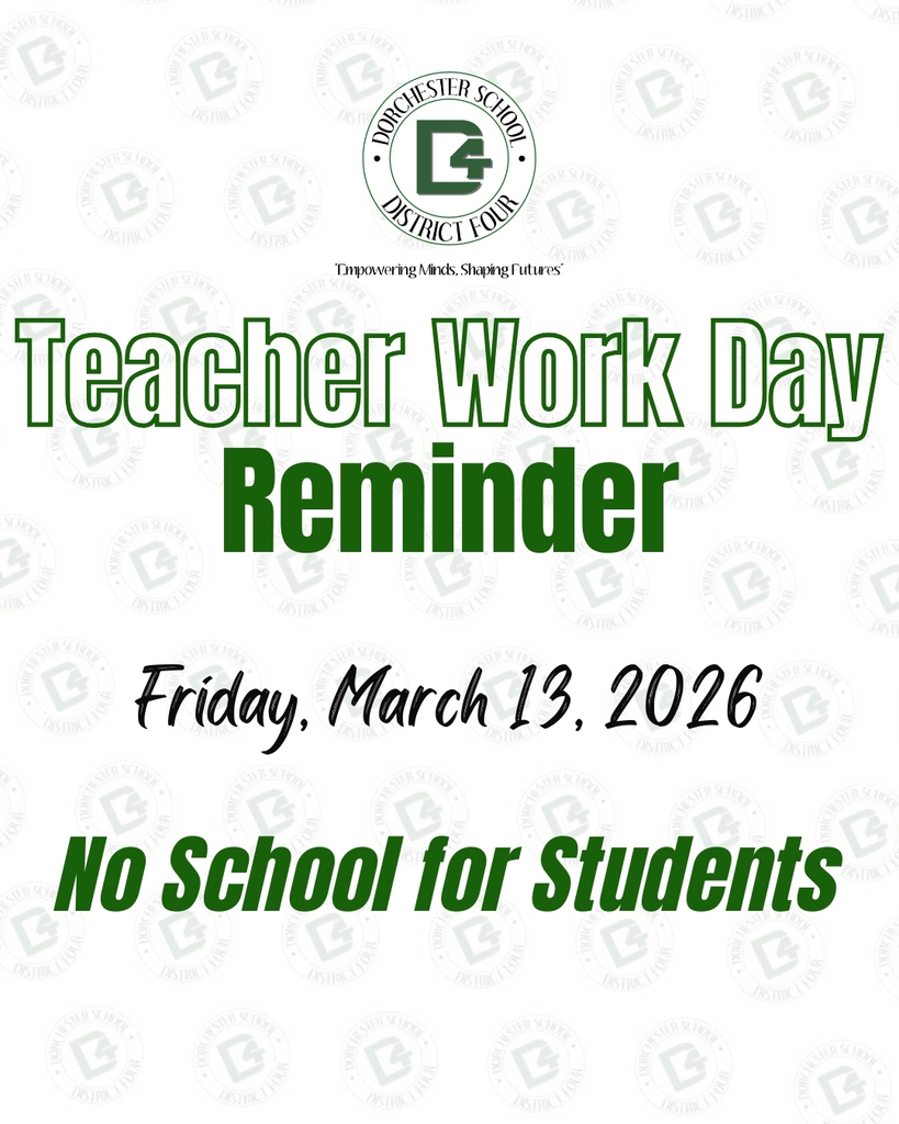 Dorchester School District Four flyer reminding families of a Teacher Work Day on Friday, March 13, 2026. The flyer notes: No School for Students.