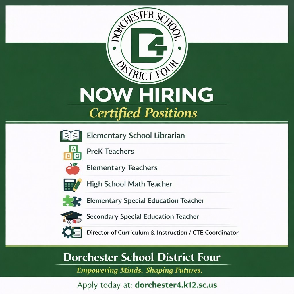 Green and white hiring graphic with Dorchester School District Four logo and the heading “Now Hiring Certified Positions.” Listed positions include Elementary School Librarian, PreK Teachers, Elementary Teachers, High School Math Teacher, Elementary Special Education Teacher, Secondary Special Education Teacher, and Director of Curriculum and Instruction/CTE Coordinator. Bottom text reads “Dorchester School District Four – Empowering Minds, Shaping Futures” and “Apply today at dorchester4.k12.sc.us.”