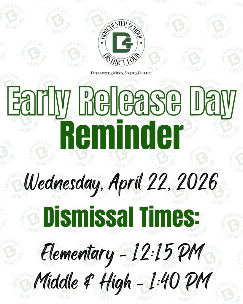 Dorchester School District Four flyer reminding families of an Early Release Day on Wednesday, April 22, 2026. Dismissal times: Elementary at 12:15 PM, Middle and High at 1:40 PM.