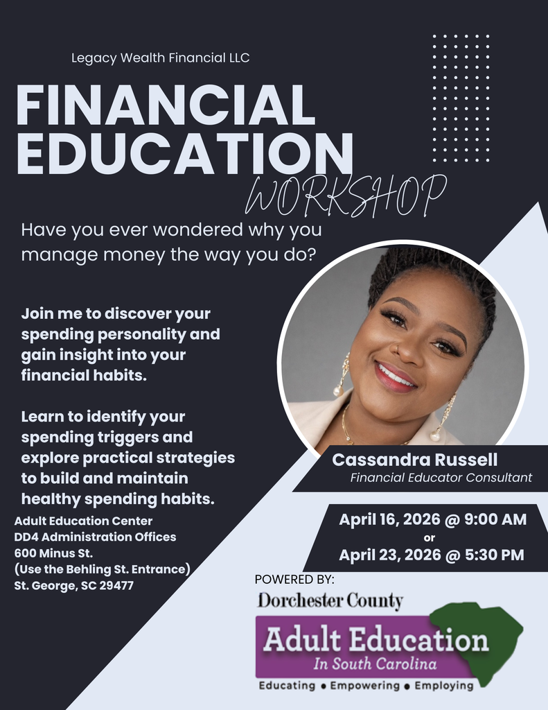 Flyer for a Financial Education Workshop hosted by Legacy Wealth Financial LLC featuring Cassandra Russell. The event invites participants to learn about spending habits, financial triggers, and strategies for building healthy financial routines. Sessions are scheduled for April 16, 2026 at 9:00 AM and April 23, 2026 at 5:30 PM at the DD4 Administration Offices Adult Education Center in St. George, South Carolina.