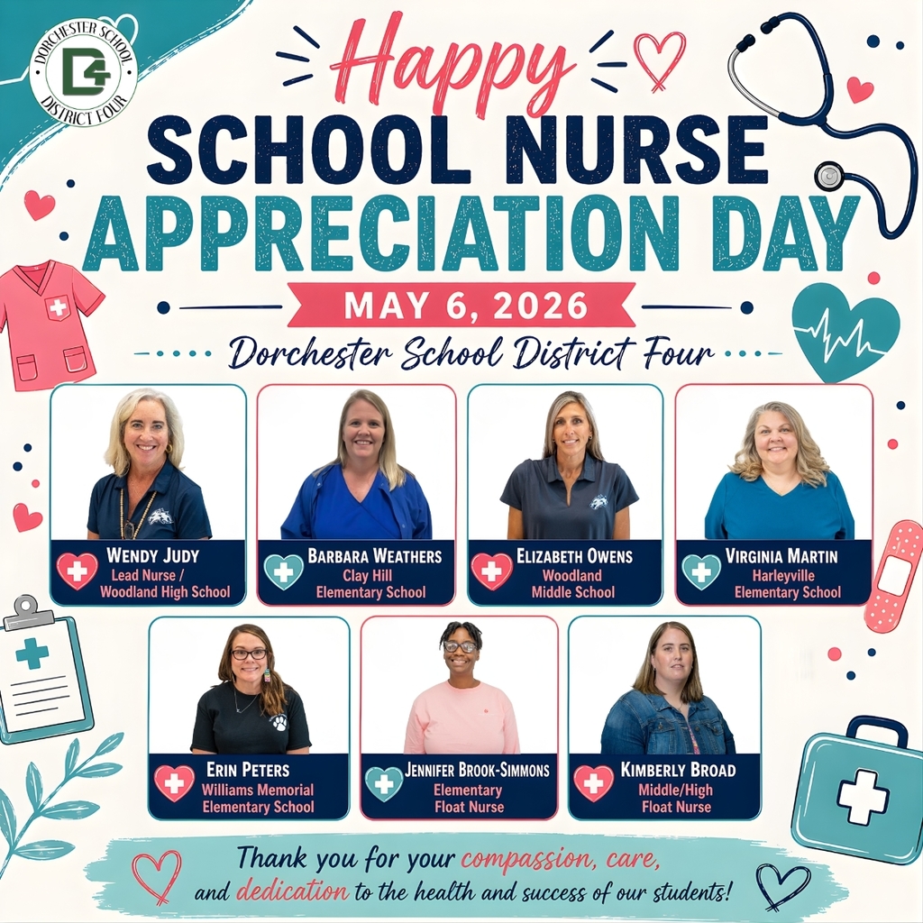 A colorful School Nurse Appreciation Day graphic for Dorchester School District Four, dated May 6, 2026. The header reads "Happy School Nurse Appreciation Day" in bold navy and teal lettering with festive medical-themed decorations including a stethoscope, bandage, scrubs, and hearts. Seven numbered photo cards feature the district's school nurses: (1) Wendy Judy, Lead Nurse at Woodland High School; (2) Barbara Weathers, Clay Hill Elementary School; (3) Elizabeth Owens, Woodland Middle School; (4) Virginia Martin, Harleyville Elementary School; (5) Erin Peters, Williams Memorial Elementary School; (6) Jennifer Brook-Simmons, Elementary Float Nurse; and (7) Kimberly Broad, Middle/High Float Nurse. A banner at the bottom reads, "Thank you for your compassion, care, and dedication to the health and success of our students!"