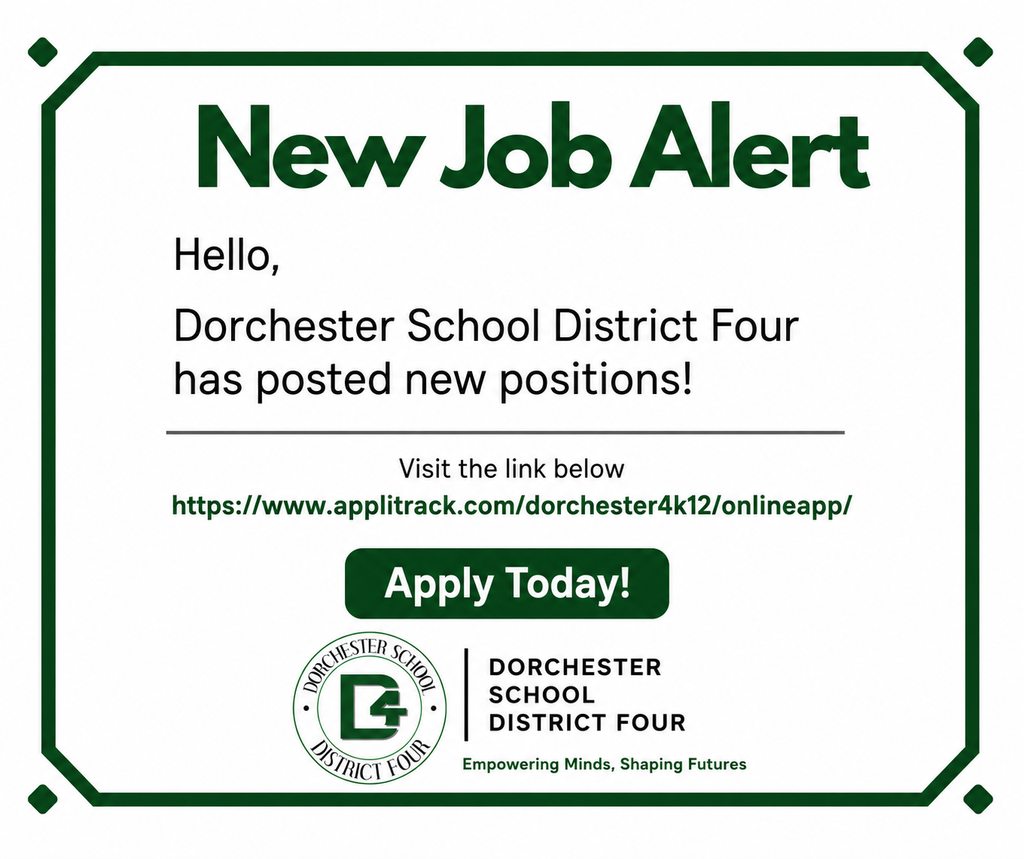 Graphic with a white background and green border reading “New Job Alert” in large green letters. The image states that Dorchester School District Four has posted new positions and encourages viewers to visit the district application link and “Apply Today!” The Dorchester School District Four logo and slogan, “Empowering Minds, Shaping Futures,” appear at the bottom.