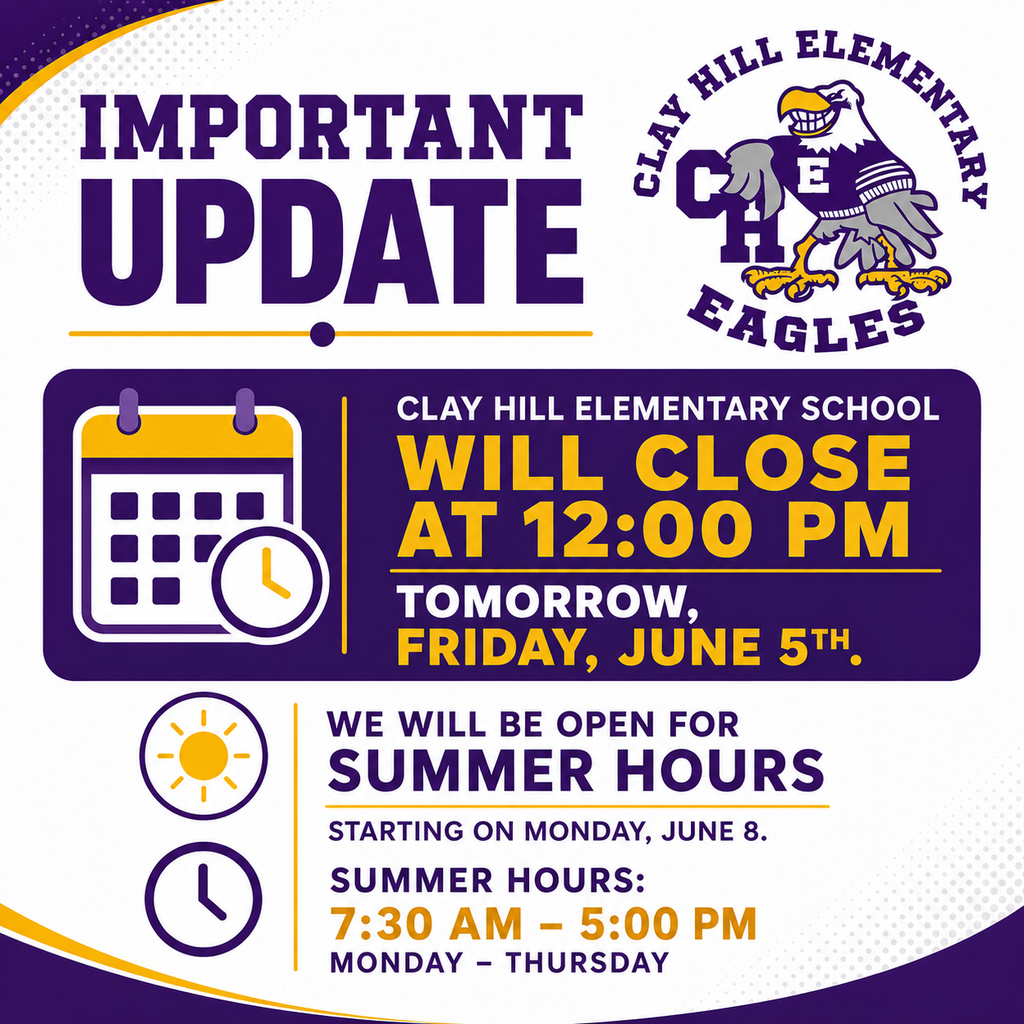 Important Update graphic from Clay Hill Elementary School. Text reads: Clay Hill Elementary School will close at 12:00 PM tomorrow, Friday, June 5th. Summer hours begin Monday, June 8, with the office open Monday through Thursday from 7:30 AM to 5:00 PM. The Clay Hill Eagles mascot logo appears in the upper right corner.