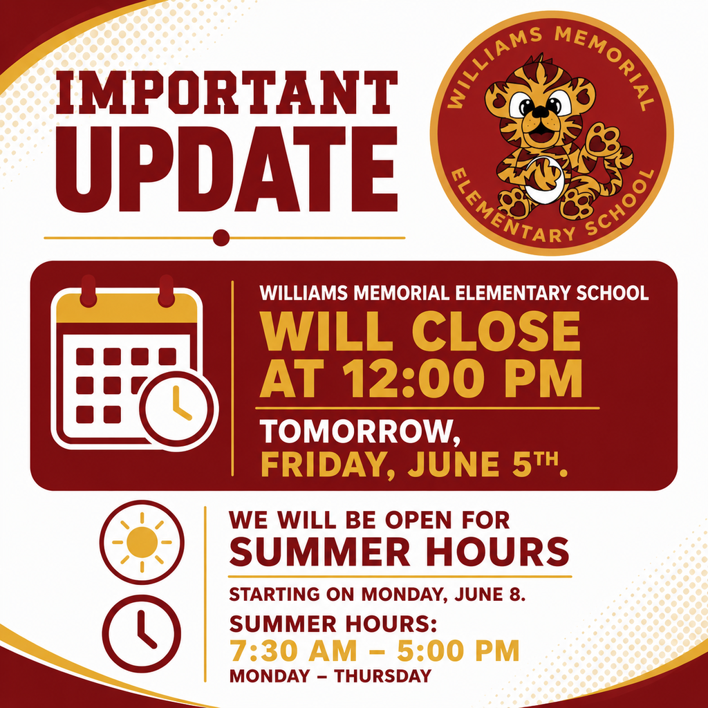 Important Update graphic from Williams Memorial Elementary School. Text reads: Williams Memorial Elementary School will close at 12:00 PM tomorrow, Friday, June 5th. Summer hours begin Monday, June 8, with the office open Monday through Thursday from 7:30 AM to 5:00 PM. The Williams Memorial Elementary School logo featuring a tiger cub mascot appears in the upper right corner.