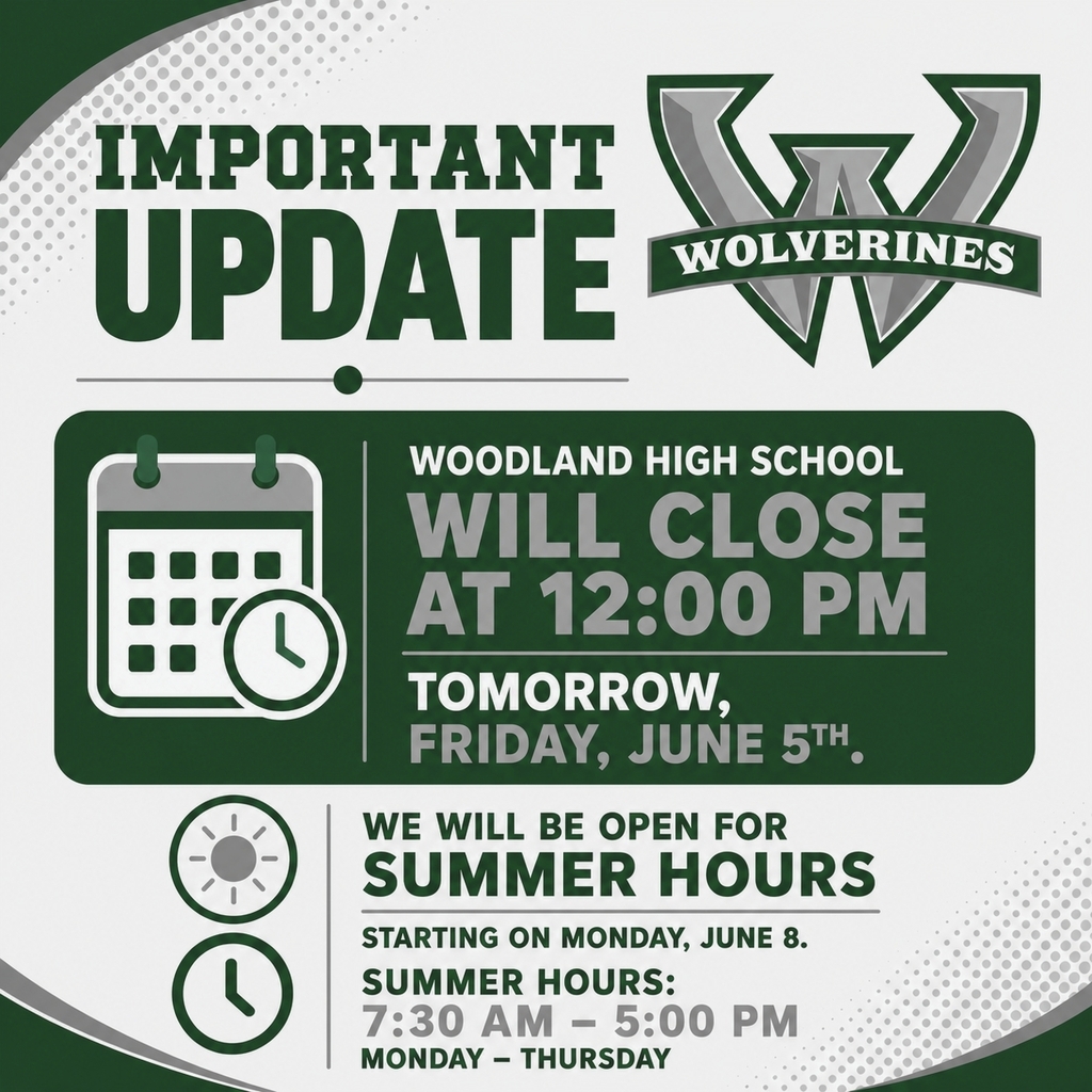 Important Update graphic from Woodland High School. Text reads: Woodland High School will close at 12:00 PM tomorrow, Friday, June 5th. Summer hours begin Monday, June 8, with the office open Monday through Thursday from 7:30 AM to 5:00 PM. The Woodland Wolverines logo appears in the upper right corner.