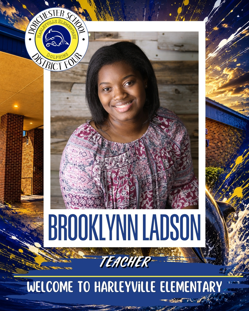 Graphic announcing Brooklynn Ladson as a new Teacher at Harleyville Elementary School, featuring her headshot, the Dorchester School District Four Harleyville Dolphins logo, and the school building in the background."