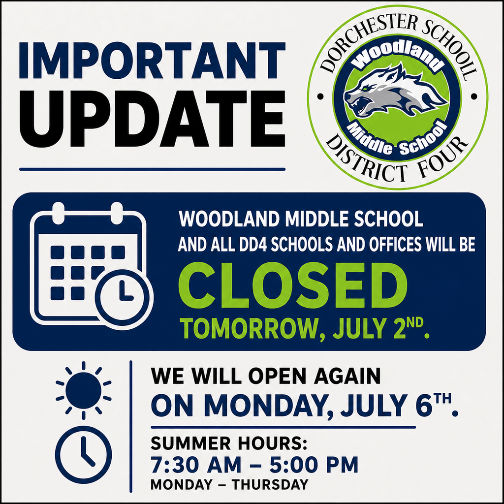 Important Update graphic with Woodland Middle School Wolves logo. Text reads: Woodland Middle School and all DD4 schools and offices will be closed tomorrow, July 2nd. We will open again on Monday, July 6th. Summer hours: 7:30 AM–5:00 PM, Monday–Thursday.