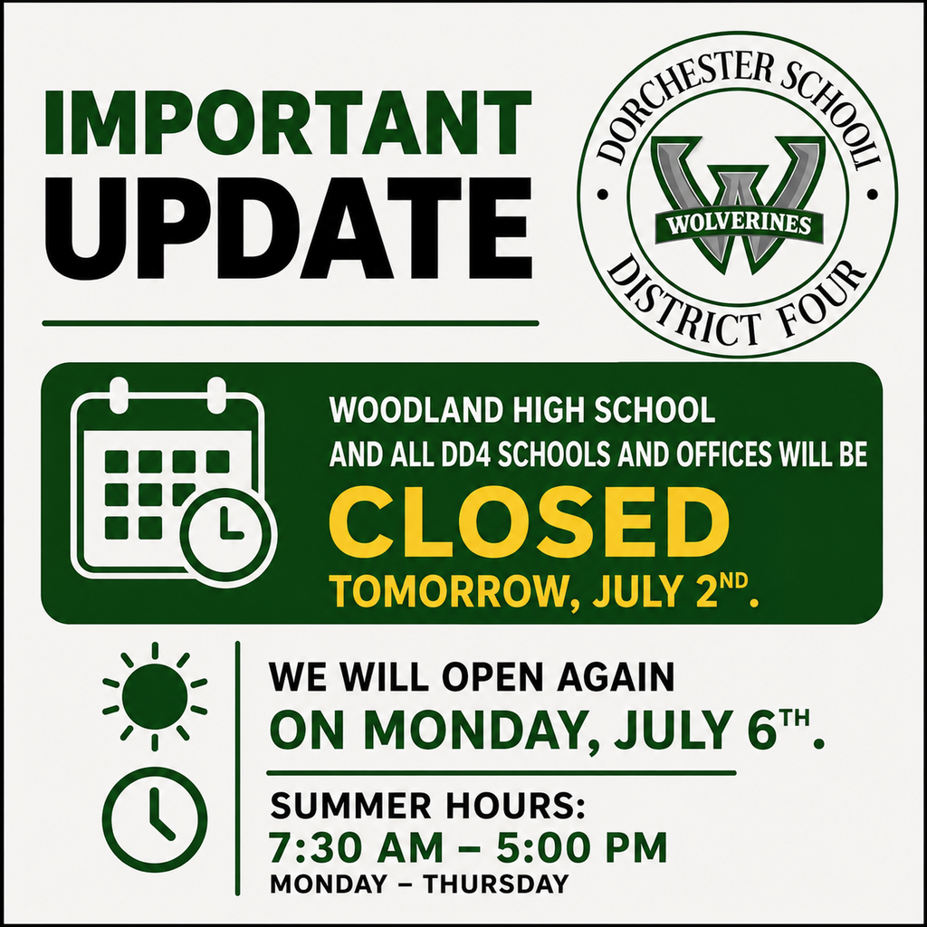 Important Update graphic with Woodland High School Wolverines logo. Text reads: Woodland High School and all DD4 schools and offices will be closed tomorrow, July 2nd. We will open again on Monday, July 6th. Summer hours: 7:30 AM–5:00 PM, Monday–Thursday.