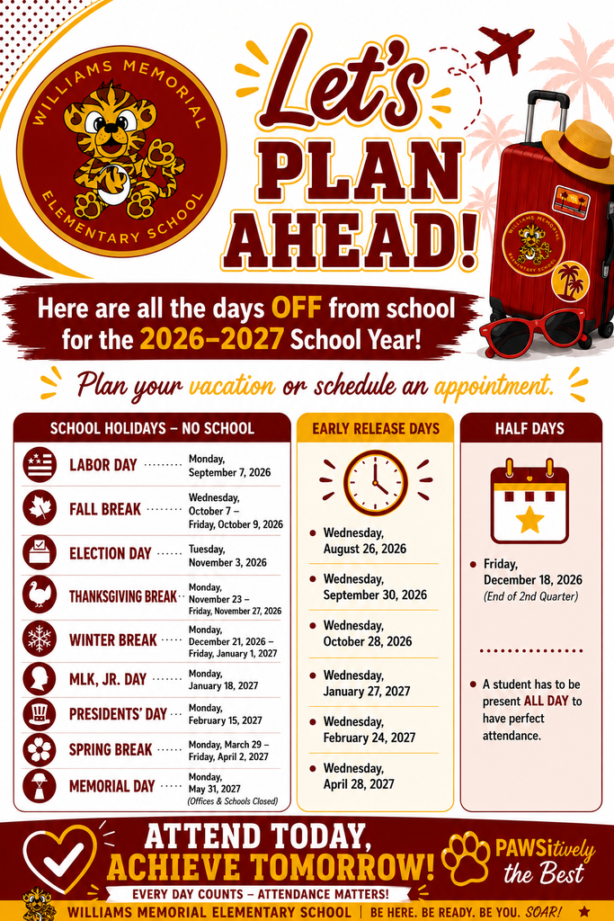 Williams Memorial Elementary infographic highlighting the 2026-2027 school calendar, including school holidays, early release days, and half days. The graphic encourages families to plan vacations and appointments around the school calendar and emphasizes the importance of daily attendance with the message, "Attend Today, Achieve Tomorrow! Every Day Counts."