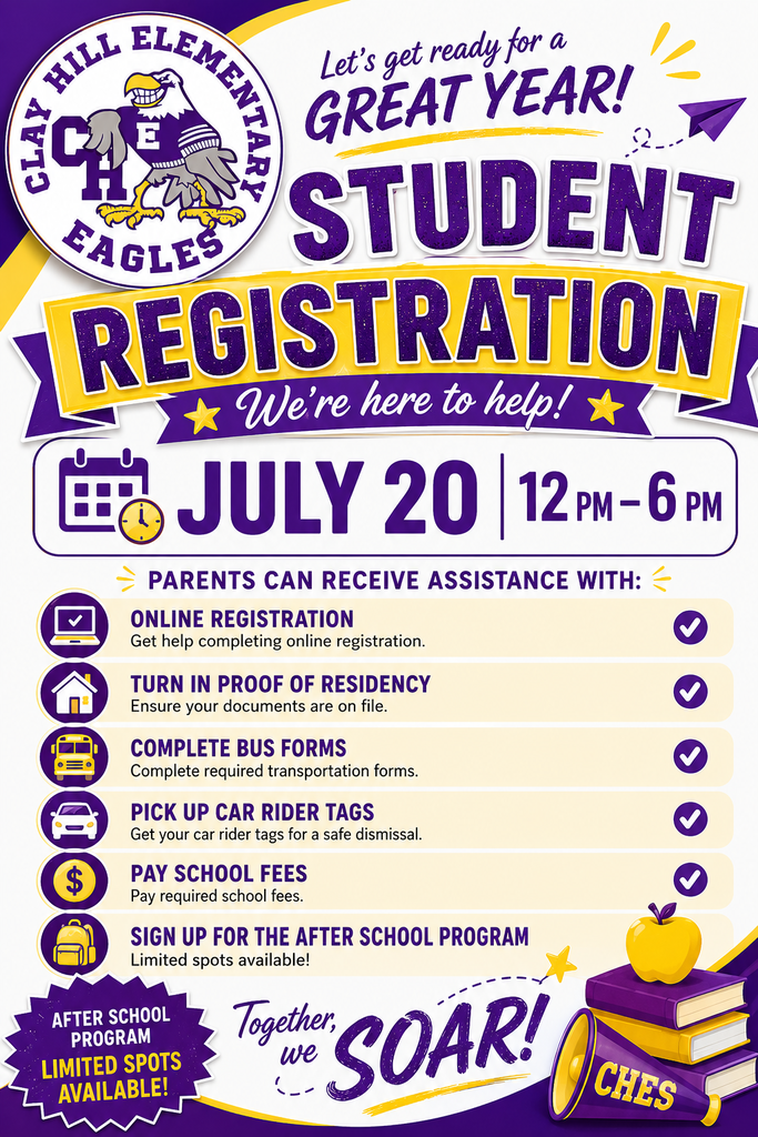 Clay Hill Elementary School Student Registration flyer announcing registration on July 20 from 12:00 p.m. to 6:00 p.m. The flyer lists assistance with online registration, proof of residency, bus forms, car rider tags, school fees, and After School Program enrollment with limited spots available.