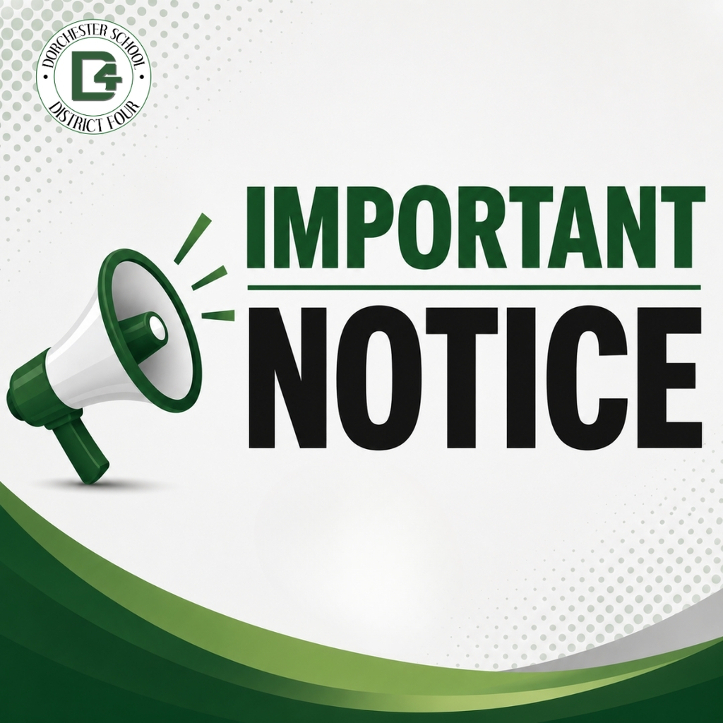 Graphic with a white and green background featuring a large green megaphone illustration and bold text reading "IMPORTANT NOTICE." The Dorchester School District Four logo appears in the upper left corner with green accent graphics framing the design.