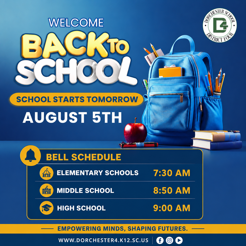 Back-to-school graphic for Dorchester School District Four announcing that school starts tomorrow, August 5. The design features a blue backpack filled with school supplies, an apple, books, and the district logo in the top right. A bell schedule lists Elementary Schools at 7:30 AM, Middle School at 8:50 AM, and High School at 9:00 AM. The bottom includes the district motto, "Empowering Minds, Shaping Futures," and the website, dorchester4.k12.sc.us.
