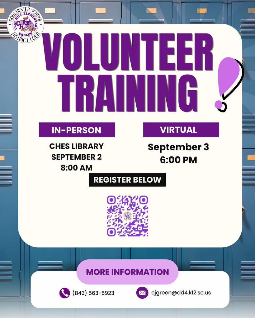 Volunteer Training at Clay Hill Elementary: in-person Sept. 2 at 8 a.m. or virtual Sept. 3 at 6 p.m.  Transcript  VOLUNTEER TRAINING  IN-PERSON CHES LIBRARY SEPTEMBER 2 8:00 AM  VIRTUAL September 3 6:00 PM  REGISTER BELOW [QR code]  MORE INFORMATION (843) 563-5923 cjgreen@dd4.k12.sc.us