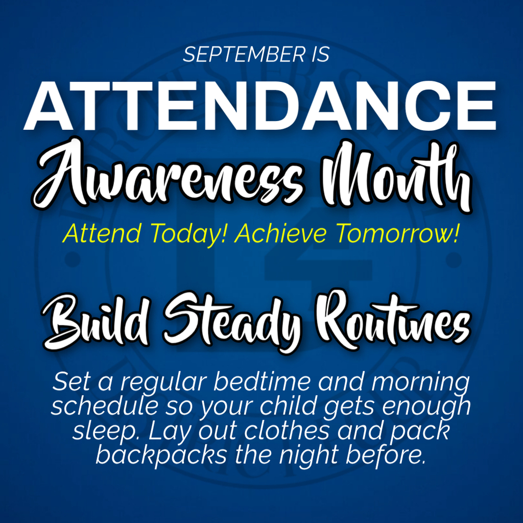 September is Attendance Awareness Month. Week 1 encourages families to build steady bedtime and morning routines to support regular school attendance. Transcript September is Attendance Awareness Month Attendance Awareness Month Attend Today! Achieve Tomorrow! Build Steady Routines Set a regular bedtime and morning schedule so your child gets enough sleep. Lay out clothes and pack backpacks the night before.