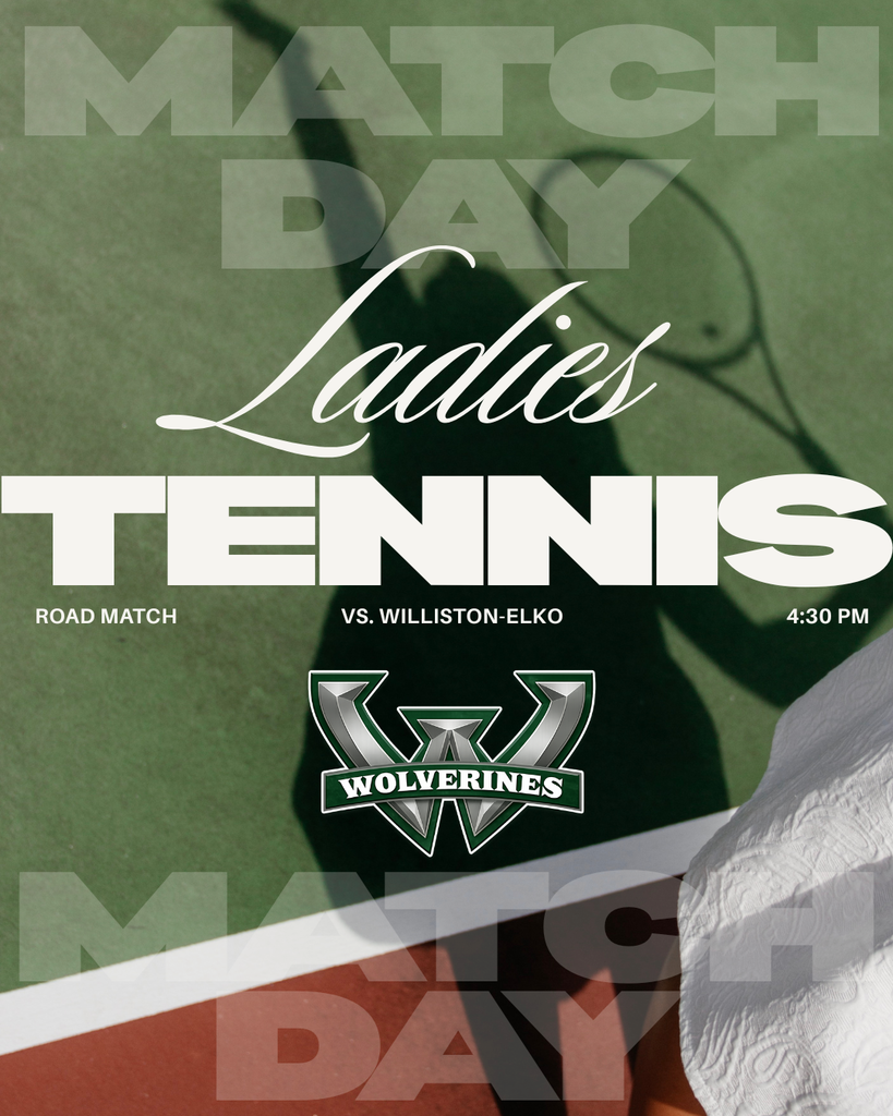 Woodland Ladies Tennis road match graphic versus Williston-Elko at 4:30 PM. Transcript MATCH DAY Ladies Tennis TENNIS Road Match VS. WILLISTON-ELKO 4:30 PM Wolverines