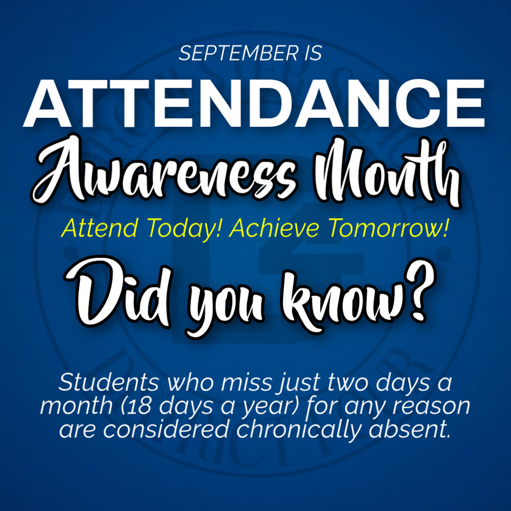 September is Attendance Awareness Month. Attend Today! Achieve Tomorrow! Students who miss two days a month, or 18 days a year, for any reason are considered chronically absent.