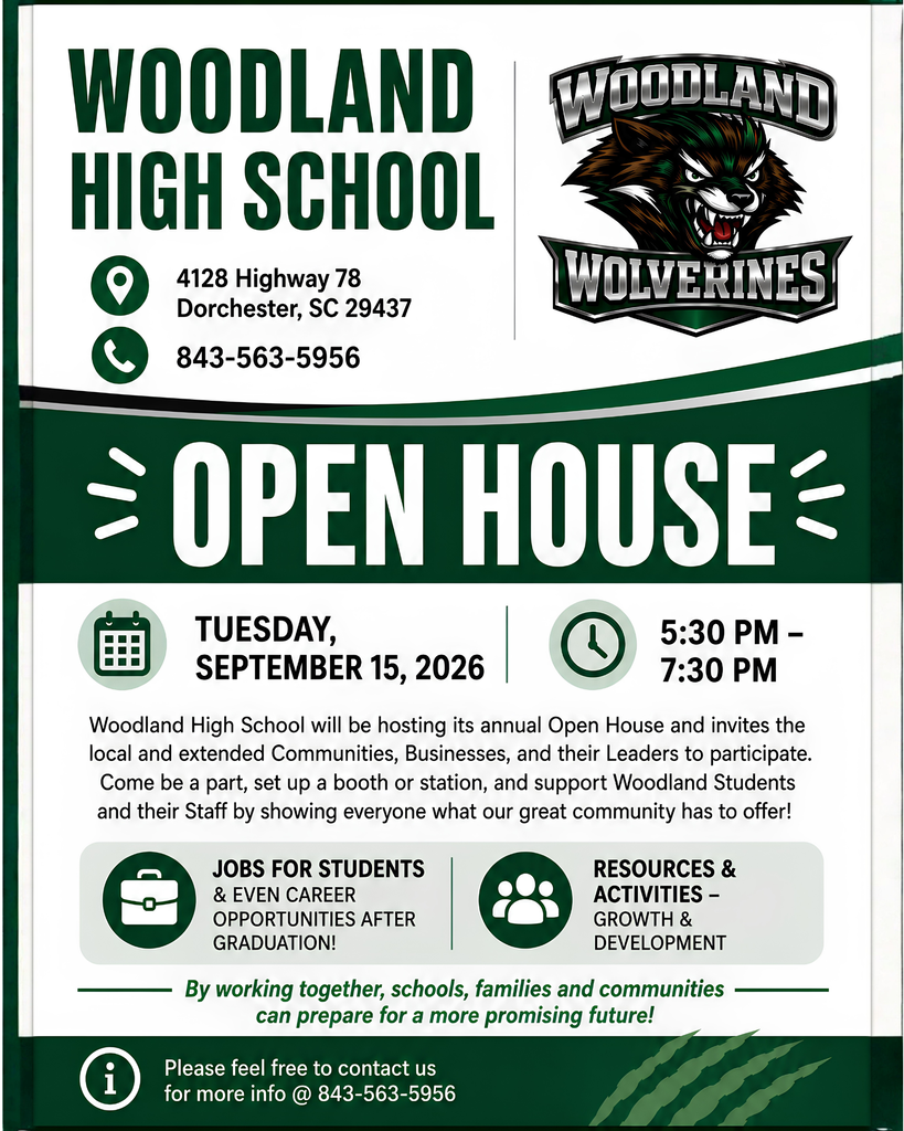 Flyer for Woodland High School's Open House. Text reads: Woodland High School, 4128 Highway 78, Dorchester, SC 29437, phone 843-563-5956. Woodland Wolverines logo featuring a wolverine mascot head. Open House. Tuesday, September 15, 2026, from 5:30 PM to 7:30 PM. Woodland High School will be hosting its annual Open House and invites the local and extended communities, businesses, and their leaders to participate. Come be a part, set up a booth or station, and support Woodland students and their staff by showing everyone what our great community has to offer. Icon and text: Jobs for students and even career opportunities after graduation. Icon and text: Resources and activities for growth and development. Quote: By working together, schools, families, and communities can prepare for a more promising future. Please feel free to contact us for more info at 843-563-5956. Background features a green wolverine claw scratch graphic.