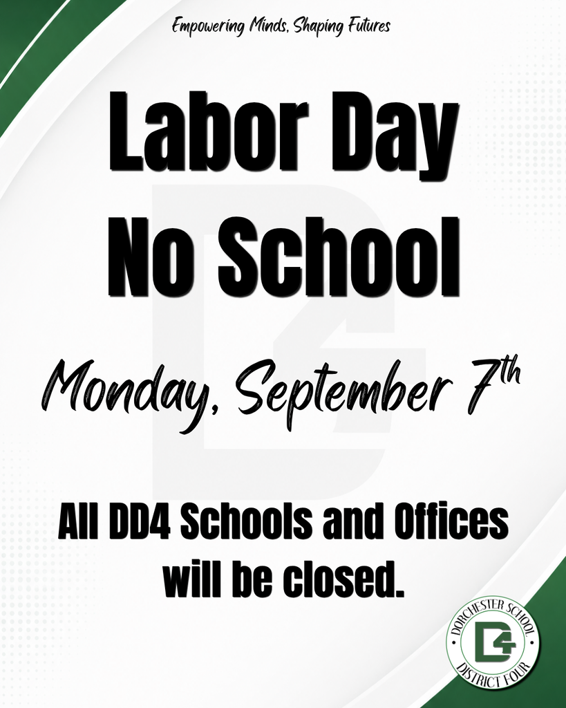 Dorchester School District Four graphic announcing Labor Day, no school Monday, September 7th. All DD4 schools and offices will be closed. Tagline: Empowering Minds, Shaping Futures. Features the DD4 logo.