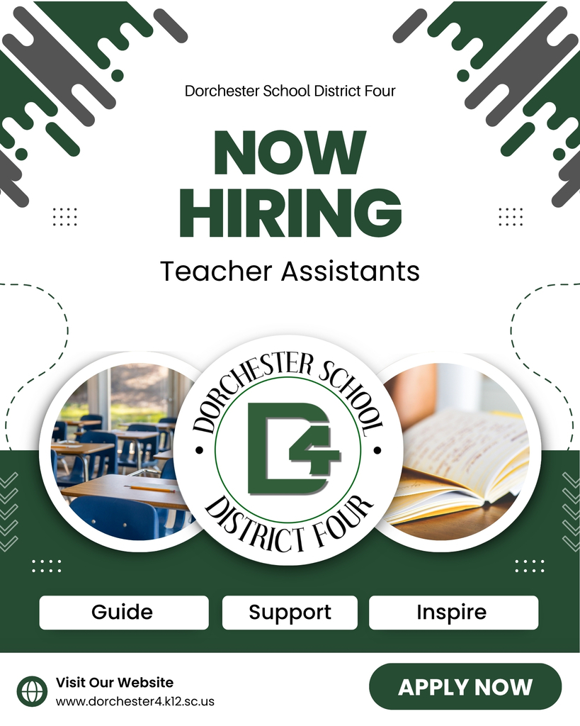Green and white hiring graphic for Dorchester School District Four. Large text reads "Now Hiring Teacher Assistants." The district's D4 logo sits in the center between two circular photos, one of an empty classroom with blue chairs and wooden desks, and one of an open notebook. Below are three words: Guide, Support, Inspire. The bottom reads "Visit Our Website www.dorchester4.k12.sc.us" and "Apply Now."