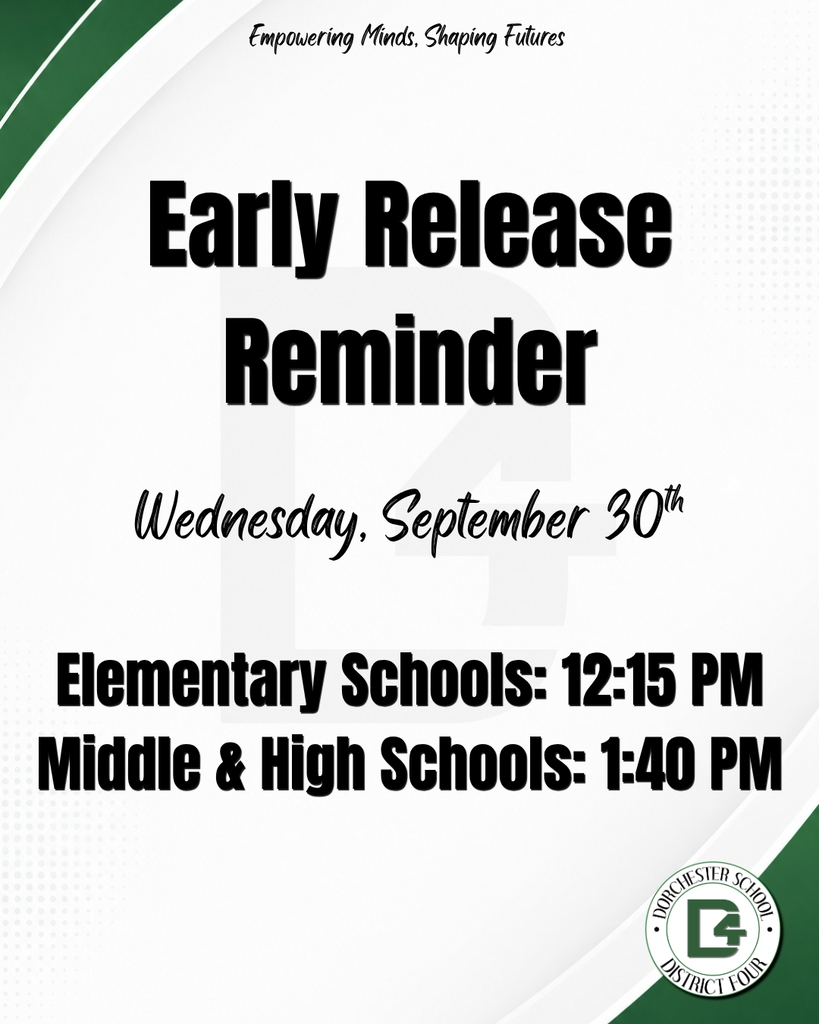 Graphic with a white background and green curved accents. Text at the top reads "Empowering Minds, Shaping Futures." Large bold black text reads "Early Release Reminder," followed by "Wednesday, September 30th" in script. Below, bold text lists dismissal times: "Elementary Schools: 12:15 PM" and "Middle & High Schools: 1:40 PM." The Dorchester School District Four logo appears in the bottom right corner.