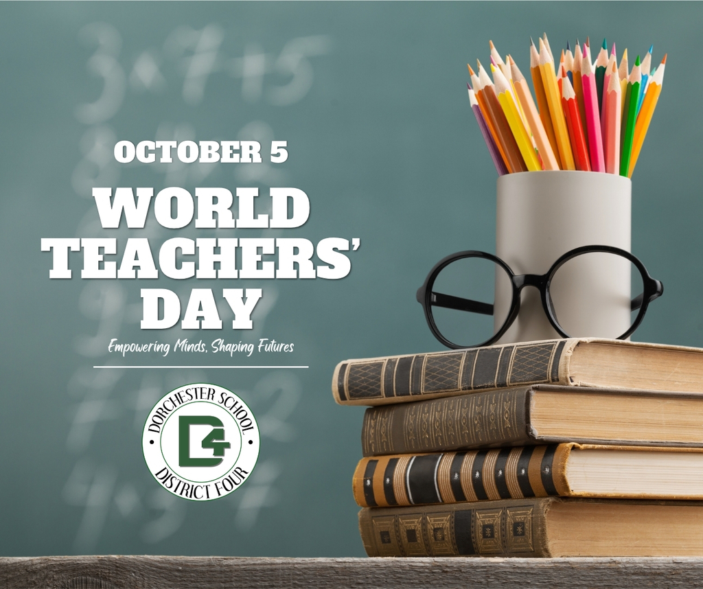 A World Teachers’ Day graphic for Dorchester School District Four featuring a teal background, colorful pencils in a white cup, eyeglasses, and a stack of books. White text reads “October 5 – World Teachers’ Day,” with the tagline “Empowering Minds, Shaping Futures” and the Dorchester School District Four logo beneath.