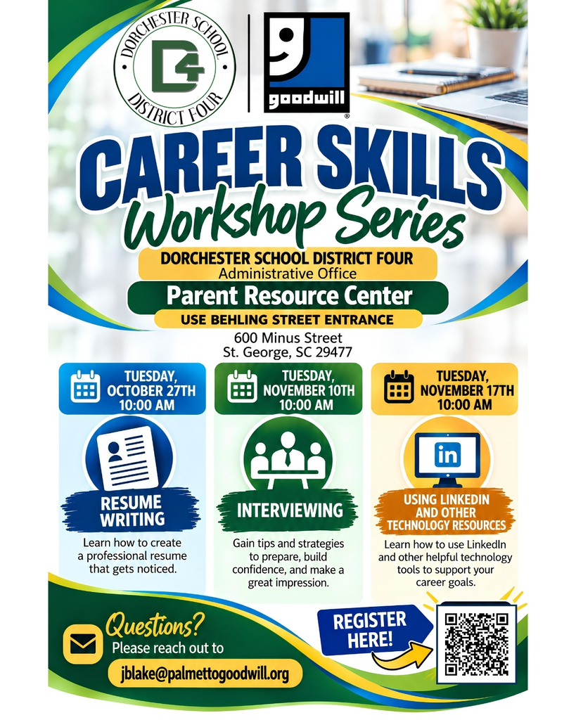 Flyer for the Career Skills Workshop Series hosted by Dorchester School District Four and Goodwill at the Parent Resource Center in the DD4 Administrative Office, 600 Minus Street, St. George, SC 29477. Use the Behling Street entrance. Sessions are held at 10:00 a.m. on three Tuesdays: October 27, Resume Writing, learn how to create a professional resume that gets noticed; November 10, Interviewing, gain tips and strategies to prepare, build confidence, and make a great impression; November 17, Using LinkedIn and Other Technology Resources, learn how to use LinkedIn and other helpful tools to support your career goals. A QR code links to registration. For questions, email jblake@palmettogoodwill.org.